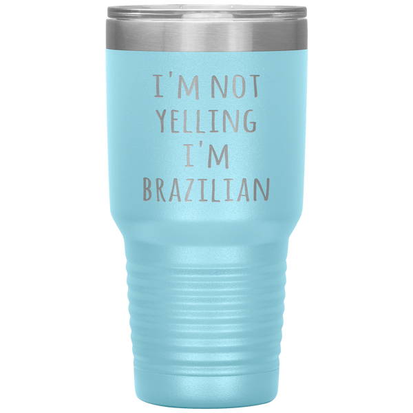 Brazil Tumbler I'm Not Yelling I'm Brazilian Funny Travel Coffee Cup 30oz BPA Free