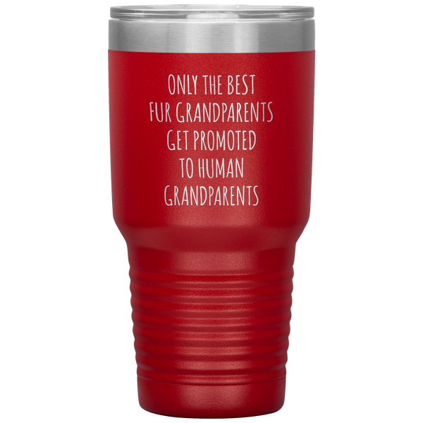 Only the Best Fur Grandparents Get Promoted to Human Tumbler Travel Coffee Cup 30oz BPA Free