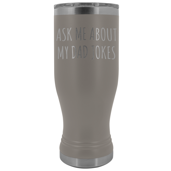 Dad Jokes Pilsner Tumbler Funny Father's Day Gift Ideas Dad Mug Insulated Hot Cold Travel Cup 30oz BPA Free