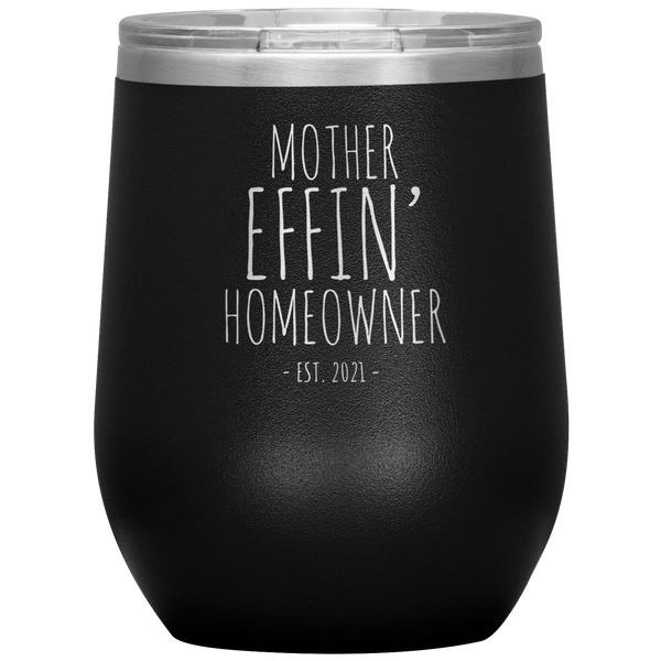 Mother Effin Homeowner Est 2021 Stemless Insulated Travel Wine Tumbler BPA Free 12oz