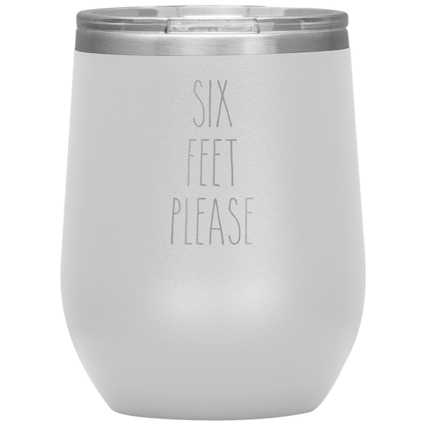 Six Feet Please Six Feet Away Six Feet Apart Funny Quarantine Social Distancing Gift Stemless Insulated Wine Tumbler BPA Free 12oz
