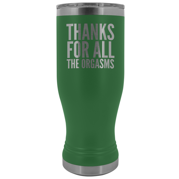 Thanks for All the Orgasms Funny Boyfriend Gifts Pilsner Tumbler Metal Mug Insulated Hot Cold Travel Cup 20oz BPA Free