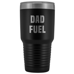 Dad Fuel Tumbler New Father Gift Idea Funny Father's Day Gifts Expecting Dad Mug Double Wall Insulated Hot Cold Travel Cup 30oz BPA Free-Cute But Rude