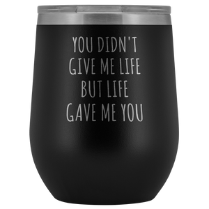 Stepmom Gifts for Stepmother Mother's Day Adoptive Mom Life Gave Me You Stemless Stainless Steel Insulated Wine Tumbler Hot Cold BPA Free 12oz Travel Cup