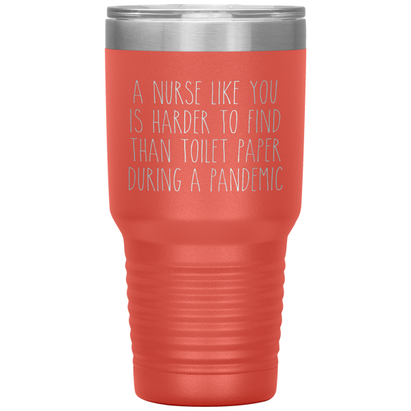 A Nurse Like You is Harder to Find Than Toilet Paper During a Pandemic Tumbler Mug Travel Coffee Cup 30oz BPA Free