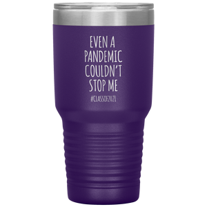 Even a Pandemic Couldn't Stop Me Class of 2021 Tumbler Travel Coffee Cup 30oz BPA Free