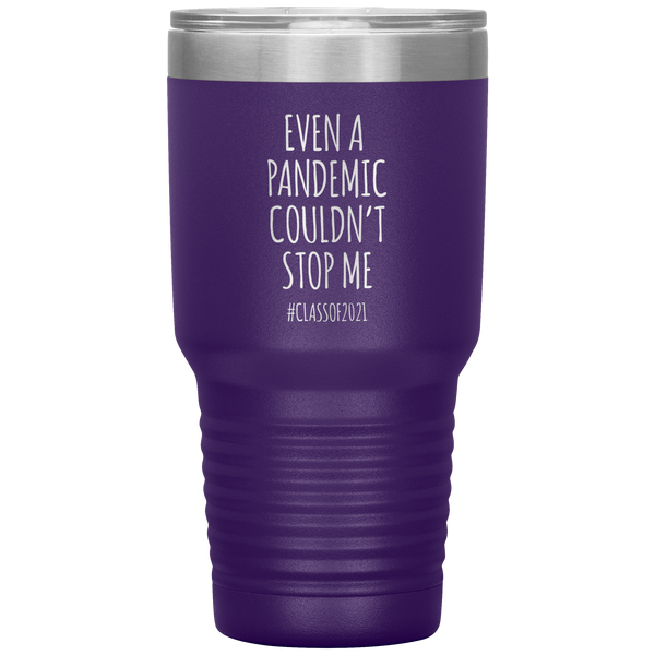 Even a Pandemic Couldn't Stop Me Class of 2021 Tumbler Travel Coffee Cup 30oz BPA Free