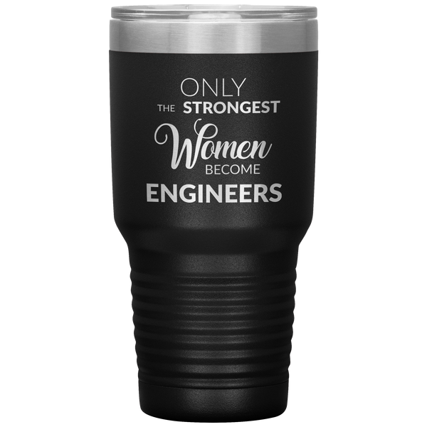 Engineer Gifts for Women Only the Strongest Women Become Engineers Tumbler Travel Coffee Cup 30oz BPA Free