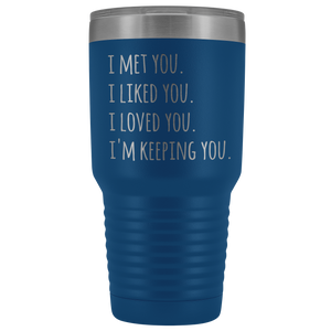 I Love You I'm Keeping You Valentines Day Gift for Boyfriend Girlfriend Tumbler Mug Insulated Hot Cold Travel Coffee Cup 30oz BPA Free