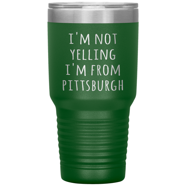 Pittsburgh Tumbler I'm Not Yelling I'm From Pittsburgh Funny Gift Travel Coffee Cup 30oz BPA Free