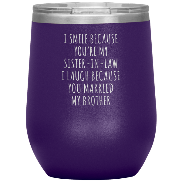 I Smile Because You're My Sister in Law Stemless Insulated Wine Tumbler BPA Free 12oz