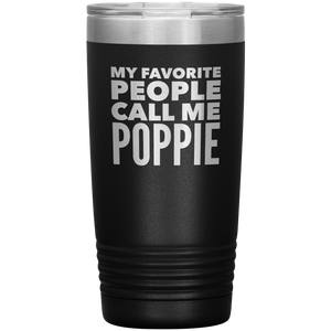 Poppie Tumbler Metal Mug My Favorite People Call Me Poppie Gifts Present Insulated Hot Cold Travel Cup 20oz BPA Free