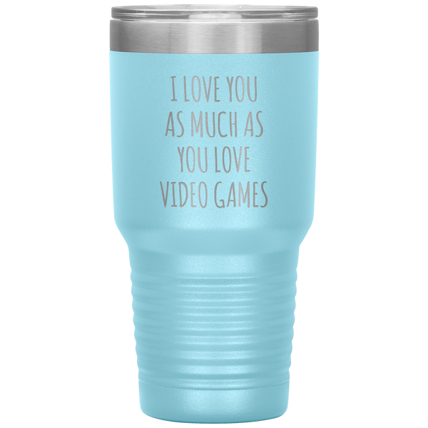 Gamer Gift for Boyfriend I Love You As Much As You Love Video Games Funny Tumbler Travel Coffee Cup 30oz BPA Free