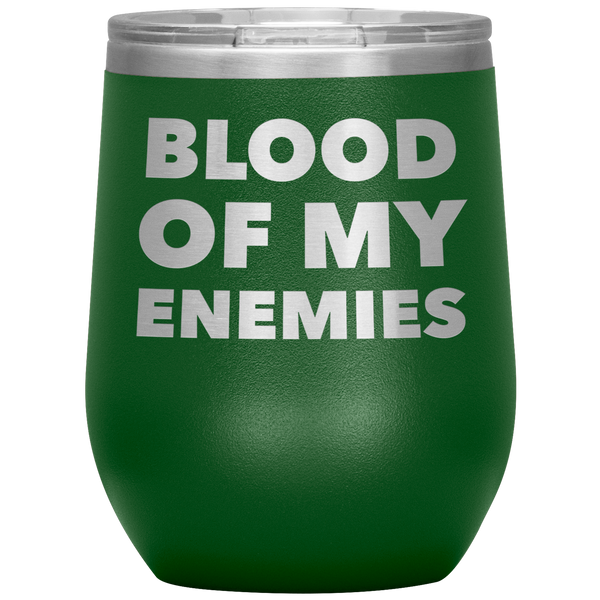 Blood of My Enemies Funny Boss Gift for Boss Appreciation Day Gift Stemless Insulated Wine Tumbler Cup BPA Free 12oz