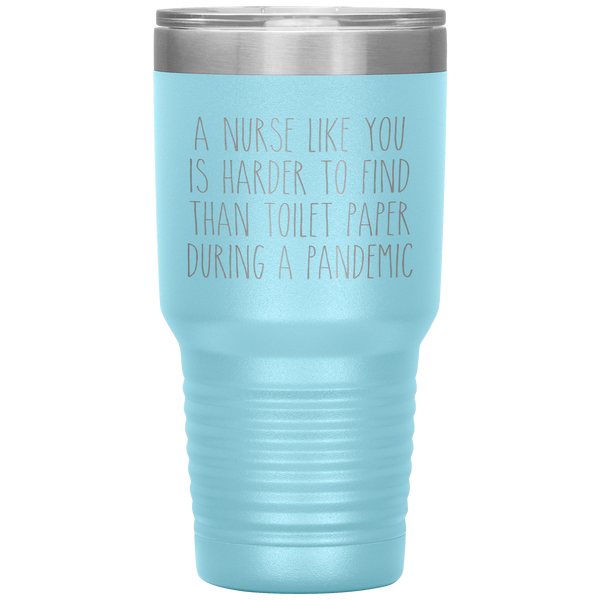 A Nurse Like You is Harder to Find Than Toilet Paper During a Pandemic Tumbler Mug Travel Coffee Cup 30oz BPA Free