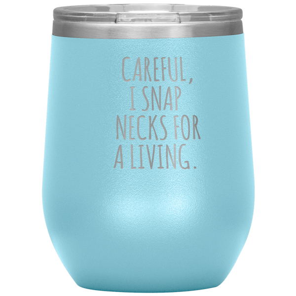 Funny Chiropractor Gift Idea for Best Chiropractor Ever Graduation I Snap Necks For A Living Stainless Steel Insulated Wine Tumbler BPA Free 12oz Travel Cup