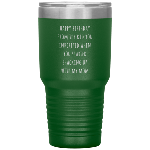Stepdad Mug Stepfather Gifts Happy Birthday From the Kid You Inherited When You Started Shacking Up with My Mom Tumbler Cup BPA Free
