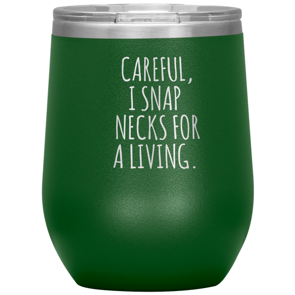 Funny Chiropractor Gift Idea for Best Chiropractor Ever Graduation I Snap Necks For A Living Stainless Steel Insulated Wine Tumbler BPA Free 12oz Travel Cup