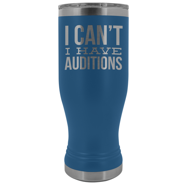 Aspiring Actor Gifts I Can't I Have Auditions Pilsner Tumbler Funny Mug Insulated Travel Coffee Cup 20oz BPA Free