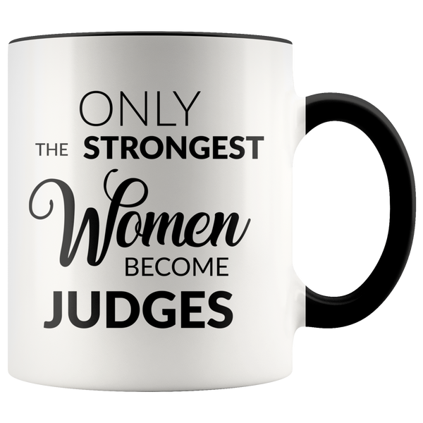 Judge Gifts for Women Female Judge Mug Only the Strongest Women Become Judges Coffee Mug Court Judge Gifts for Judges