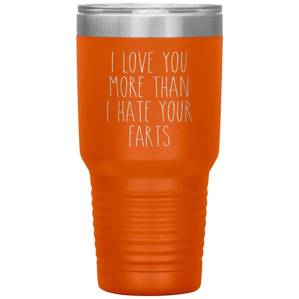 I love You More Than I Hate Your Farts Tumbler Funny Anniversary Gift Travel Coffee Cup 30oz BPA Free