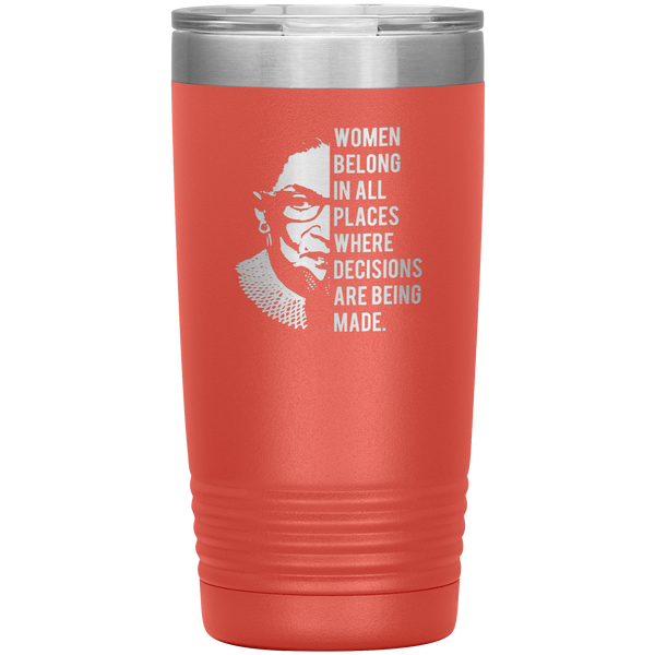 Ruth Bader Ginsburg Tumbler Notorious RBG Women Belong In All Places Where Decisions Are Being Made Travel Coffee Cup 20oz BPA Free