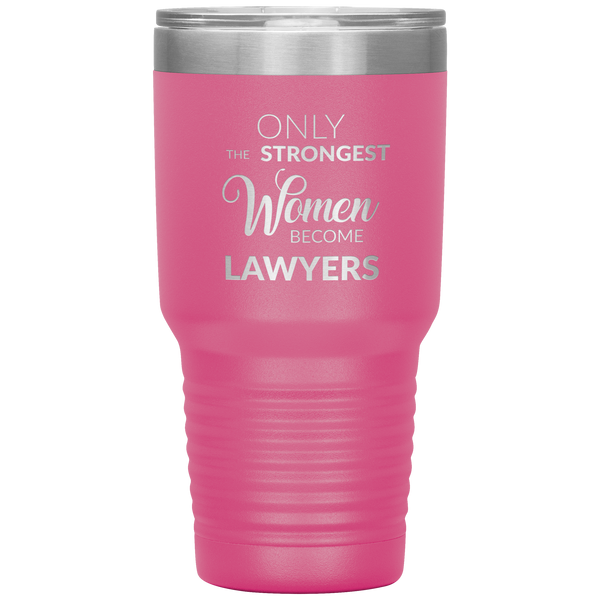 Attorney Gift for Women Lawyer Tumbler Law School Only the Strongest Women Become Lawyers Tumbler Travel Coffee Cup 30oz BPA Free