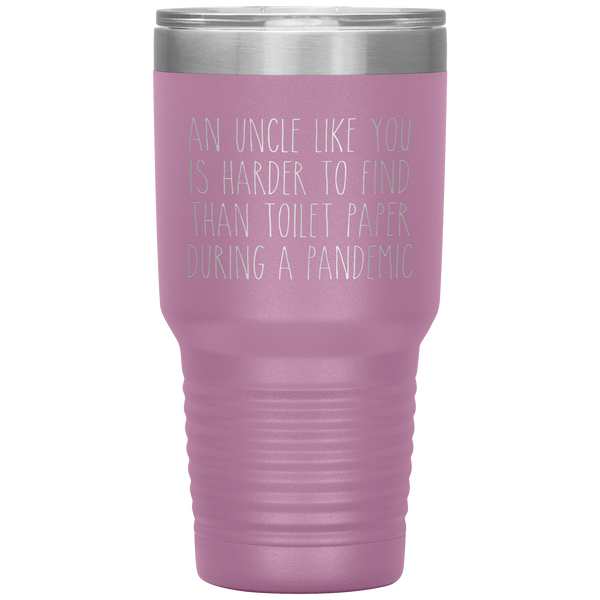 An Uncle Like You is Harder to Find Than Toilet Paper During a Pandemic Tumbler Mug Travel Coffee Cup 30oz BPA Free