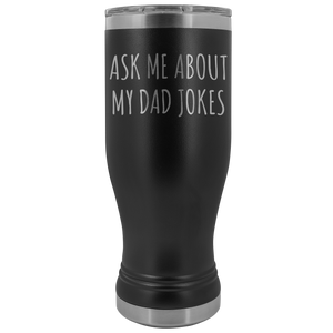 Dad Jokes Pilsner Tumbler Funny Father's Day Gift Ideas Dad Mug Insulated Hot Cold Travel Cup 30oz BPA Free