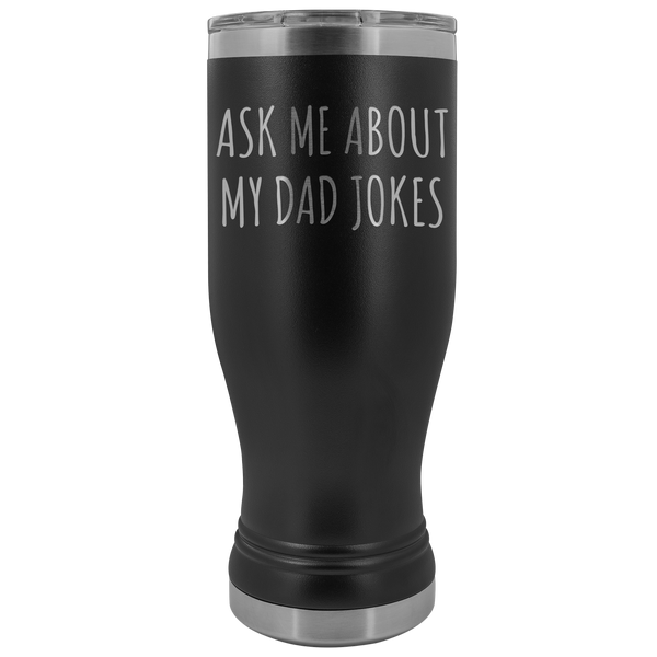 Dad Jokes Pilsner Tumbler Funny Father's Day Gift Ideas Dad Mug Insulated Hot Cold Travel Cup 30oz BPA Free