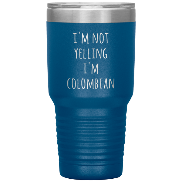 Colombia Tumbler I'm Not Yelling I'm Colombian Funny Travel Coffee Cup 30oz BPA Free