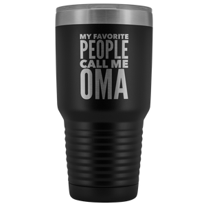 Oma Gifts My Favorite People Call Me Oma Tumbler Funny Metal Mug for Omas Double Wall Insulated Hot Cold Travel Cup 30oz BPA Free
