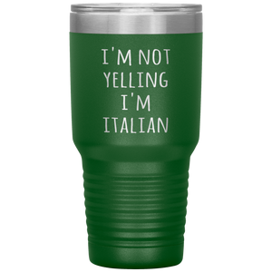 Italy Tumbler I'm Not Yelling I'm Italian Funny Gift Travel Coffee Cup 30oz BPA Free