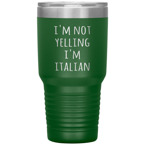 Italy Tumbler I'm Not Yelling I'm Italian Funny Gift Travel Coffee Cup 30oz BPA Free