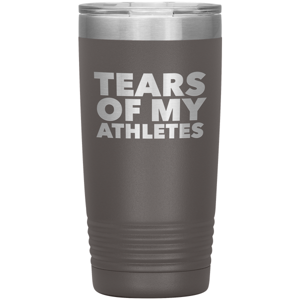 Funny Coach Gift Tears of My Athletes Tumbler Insulated Hot Cold Travel Coffee Cup 20oz BPA Free