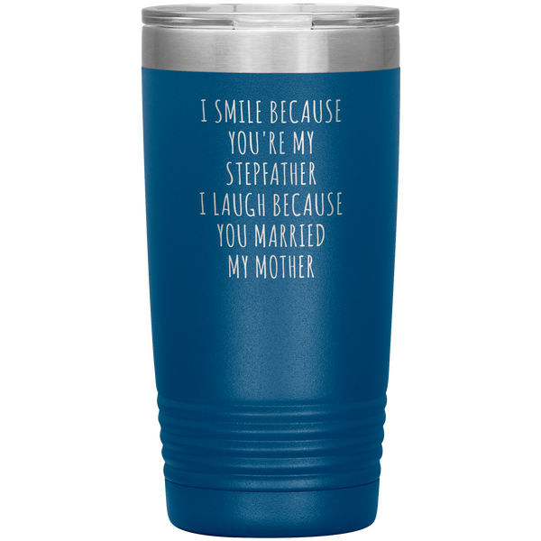 Stepdad Gift for Fathers Day Present I Smile Because You're My Stepfather Tumbler Funny Step Dad Travel Coffee Cup 20oz BPA Free