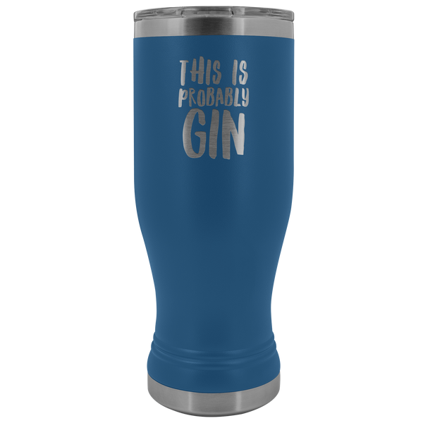 Gin Gift Gin Lover Gifts This is Probably Gin Funny Pilsner Tumbler This Might Be Gin Insulated Hot Cold Travel Cup 30oz BPA Free