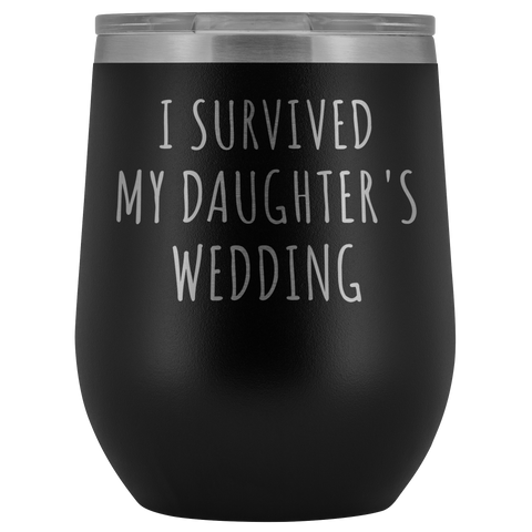 I Survived My Daughter's Wedding Wine Tumbler Funny Gifts for Mother of Bride Stemless Stainless Steel Insulated Wine Tumblers Hot/Cold BPA Free 12 oz Travel Cup