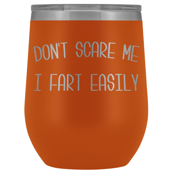 Don't Scare Me I Fart Easily Funny Old Age Gift Stemless Insulated Wine Tumbler Hot Cold BPA Free 12oz Travel Cup