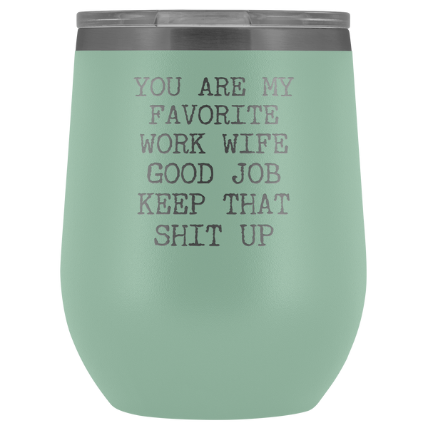 You are My Favorite Work Wife Funny Coworker Gift for Her Stemless Insulated BPA Free 12oz Travel Sippy Cup