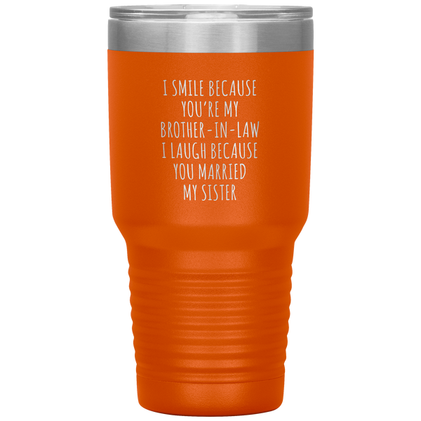 I Smile Because You're My Brother-in-Law Tumbler Travel Coffee Cup 30oz BPA Free
