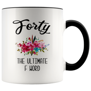 40th Birthday Gift Forty the Ultimate F Word Mug for Women 40th Birthday Party Turning 40 Years Old Funny Gift for Mom Over The Hill