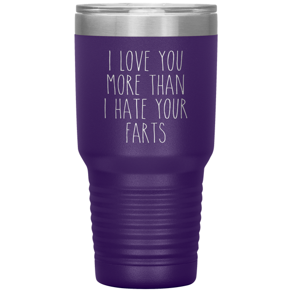 I love You More Than I Hate Your Farts Tumbler Funny Anniversary Gift Travel Coffee Cup 30oz BPA Free
