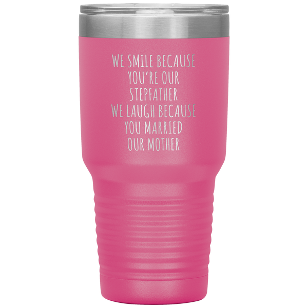 Stepdad Gift for Fathers Day Present WE Smile Because You're OUR Stepfather Tumbler Funny Step Dad Travel Coffee Cup 30oz BPA Free