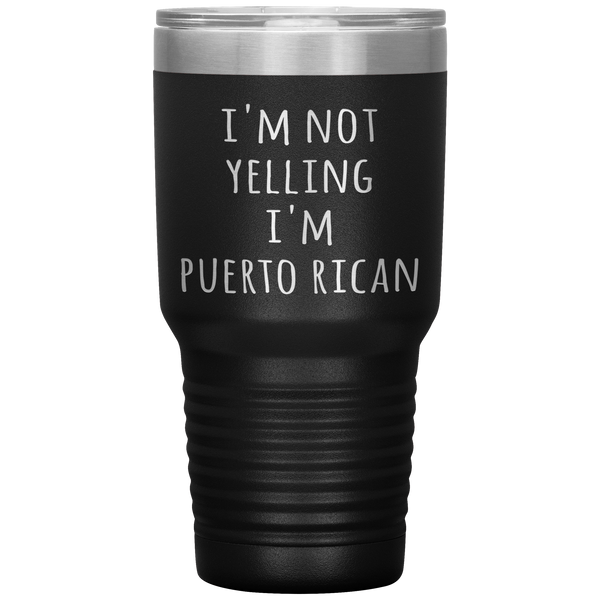 Puerto Rico Tumbler I'm Not Yelling I'm Puerto Rican Funny Gift Travel Coffee Cup 30oz BPA Free